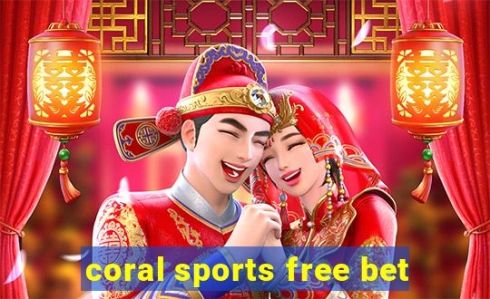 coral sports free bet