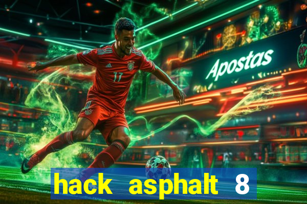 hack asphalt 8 mới nhất