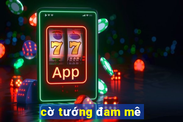 cờ tướng đam mê