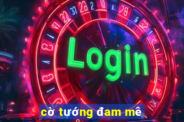 cờ tướng đam mê