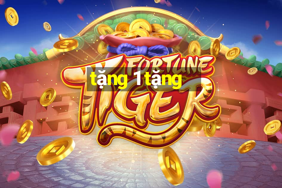 tặng 1 tặng