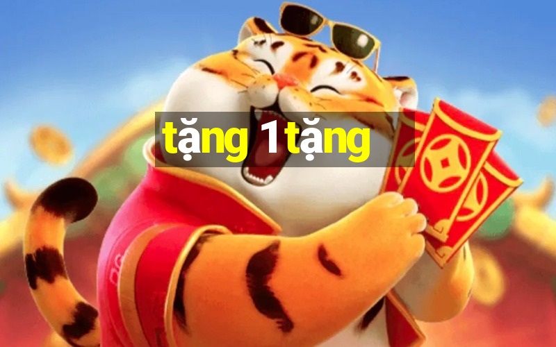 tặng 1 tặng