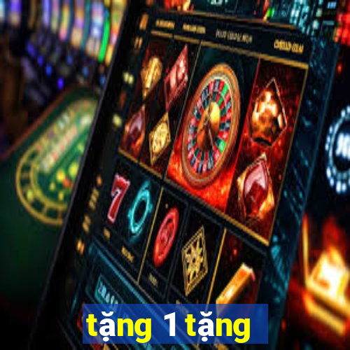 tặng 1 tặng