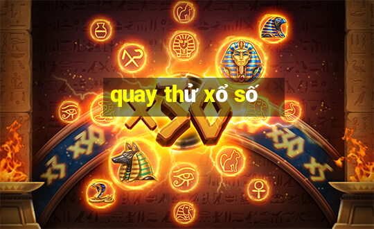 quay thử xổ số