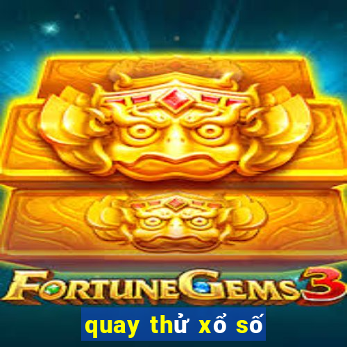 quay thử xổ số