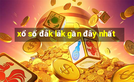 xổ số đắk lắk gần đây nhất