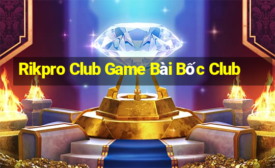 Rikpro Club Game Bài Bốc Club