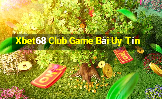 Xbet68 Club Game Bài Uy Tín