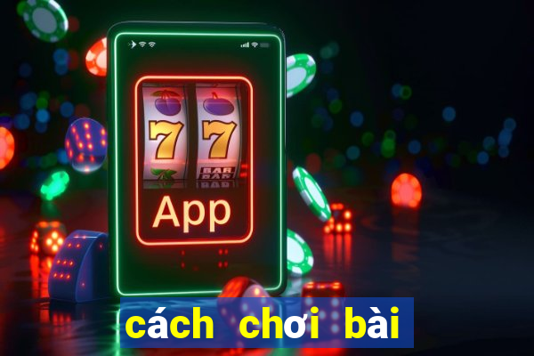 cách chơi bài tiến lên miền nam luôn thắng