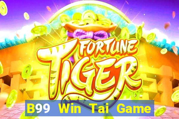 B99 Win Tai Game Bài Đổi Thưởng Uy Tín