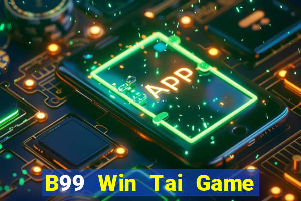 B99 Win Tai Game Bài Đổi Thưởng Uy Tín