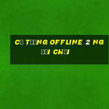 cờ tướng offline 2 người chơi