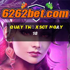 Quay thử XSCT ngày 18