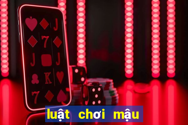 luật chơi mậu binh tính át