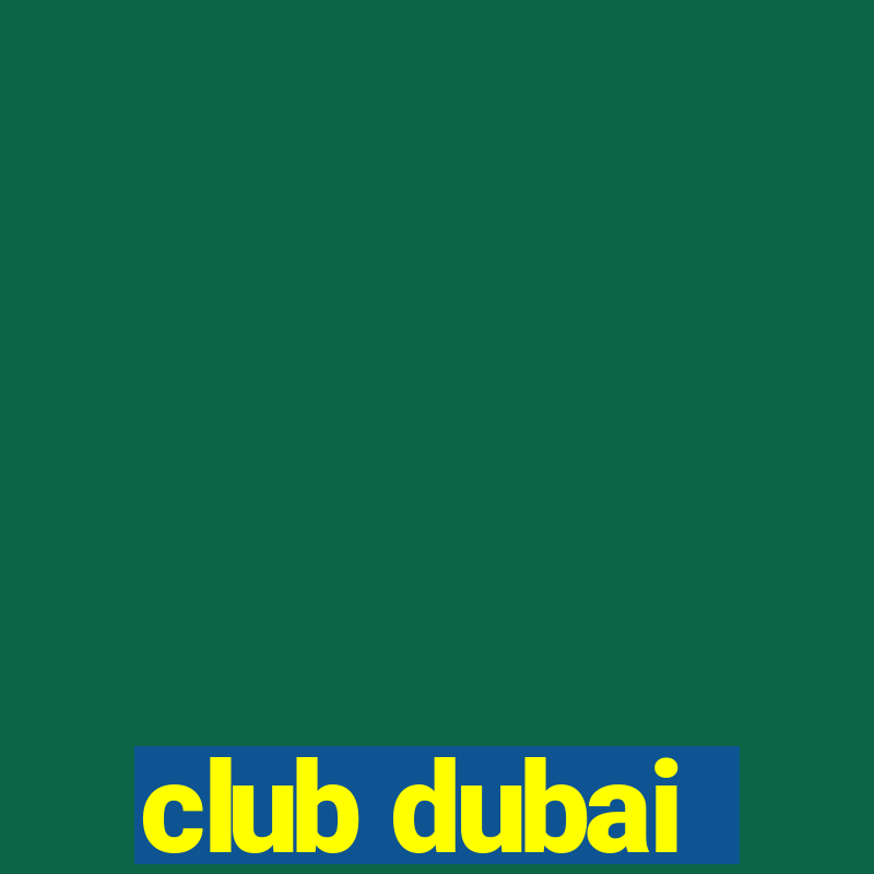 club dubai