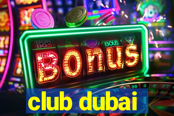 club dubai