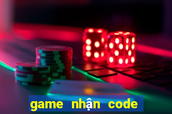 game nhận code tân thủ