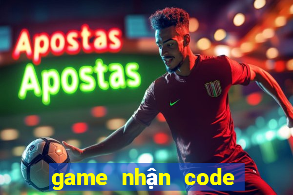 game nhận code tân thủ