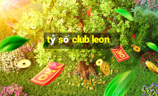 tỷ số club leon