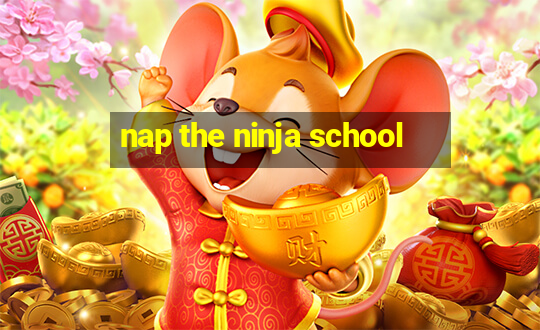 nap the ninja school