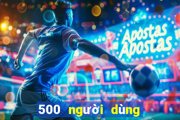 500 người dùng xổ số đăng nhập