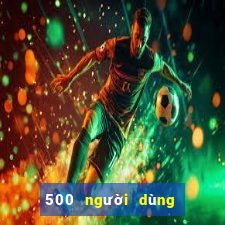 500 người dùng xổ số đăng nhập