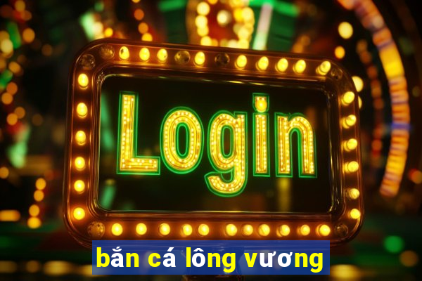 bắn cá lông vương