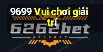 9699 Vui chơi giải trí