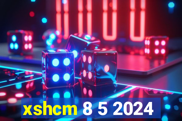 xshcm 8 5 2024