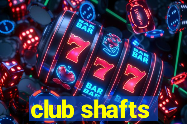 club shafts