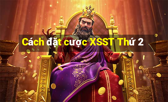 Cách đặt cược XSST Thứ 2