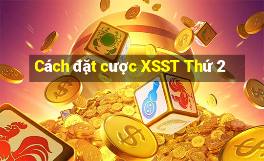 Cách đặt cược XSST Thứ 2