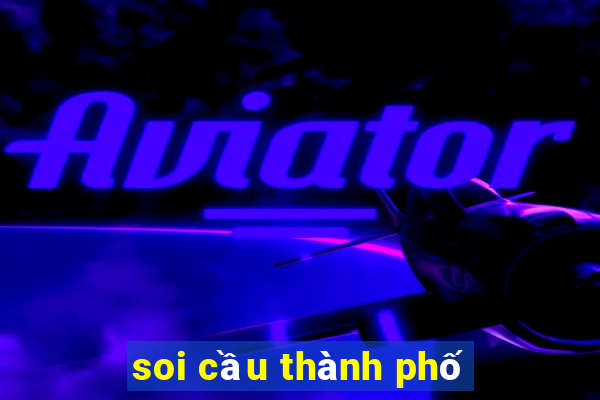 soi cầu thành phố