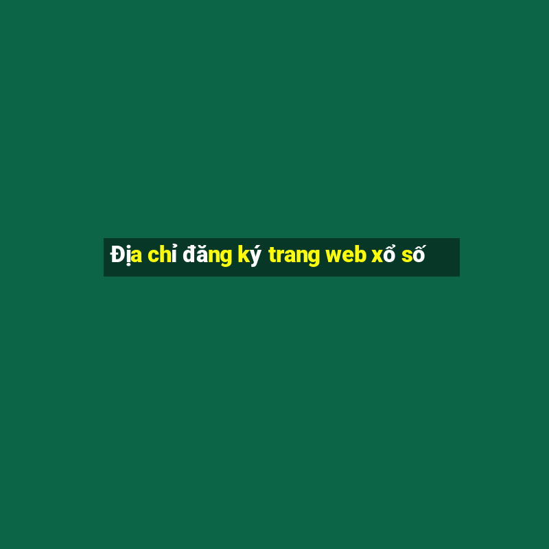 Địa chỉ đăng ký trang web xổ số