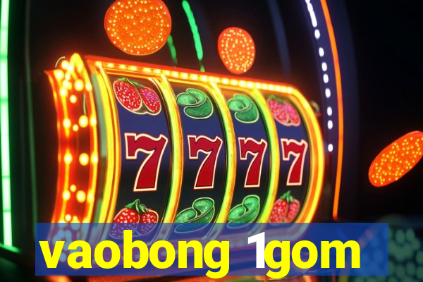 vaobong 1gom