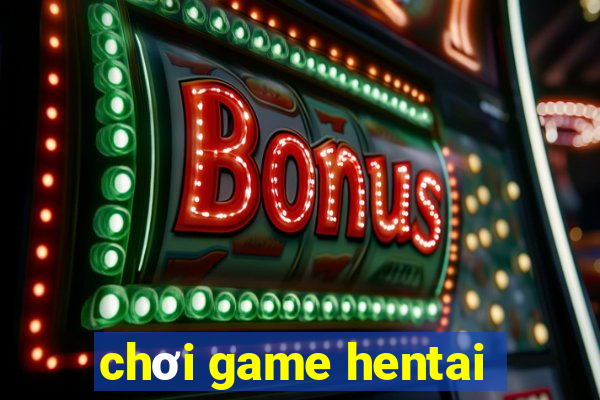 chơi game hentai