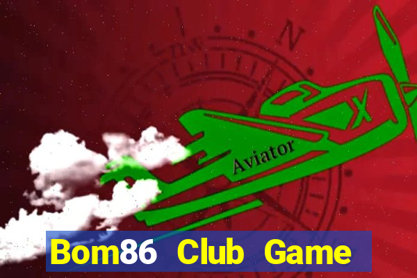 Bom86 Club Game Bài Đổi Thưởng