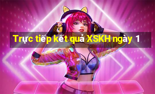 Trực tiếp kết quả XSKH ngày 1