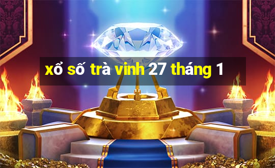 xổ số trà vinh 27 tháng 1