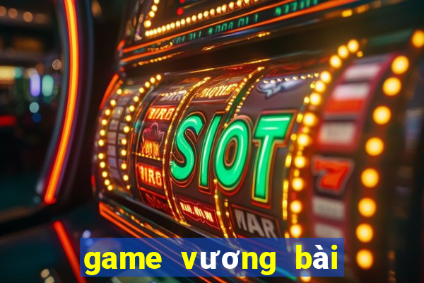 game vương bài chiến cơ