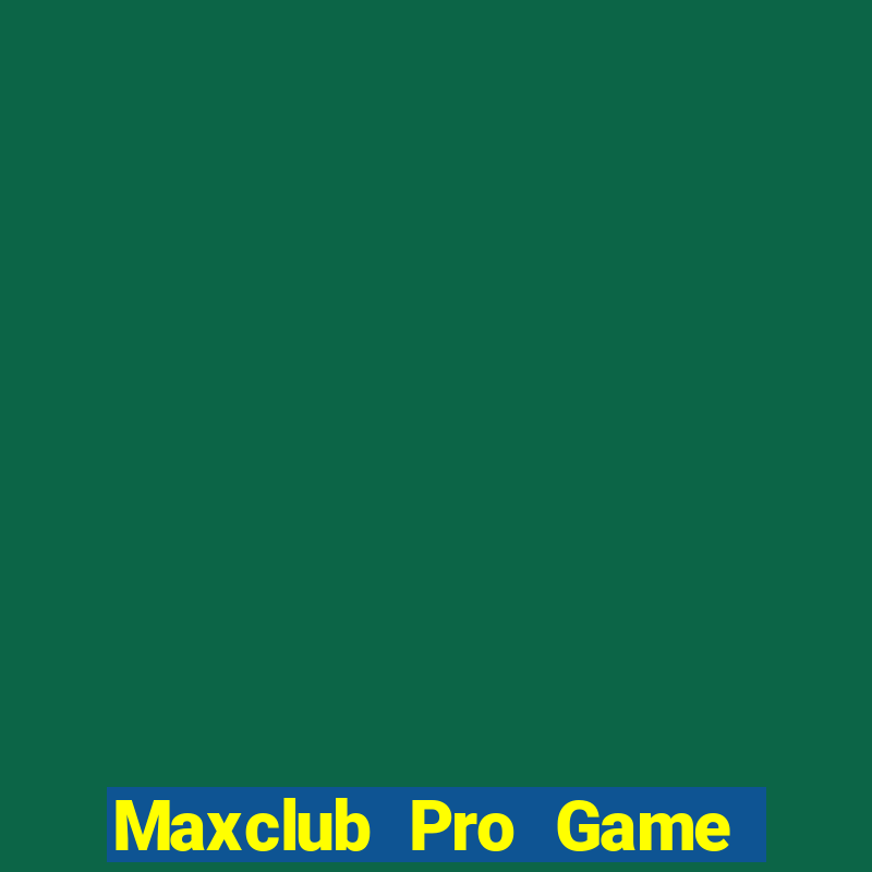 Maxclub Pro Game Bài Tặng Tiền