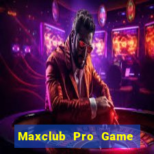 Maxclub Pro Game Bài Tặng Tiền