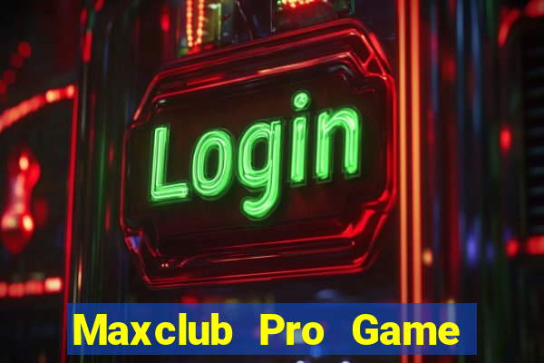 Maxclub Pro Game Bài Tặng Tiền