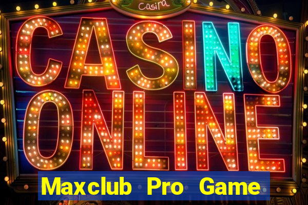 Maxclub Pro Game Bài Tặng Tiền