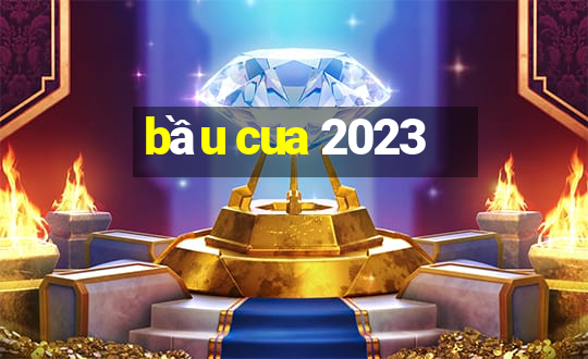 bầu cua 2023