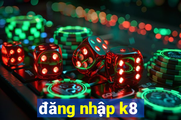 đăng nhập k8