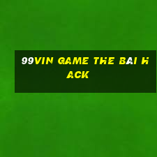 99Vin Game The Bài Hack