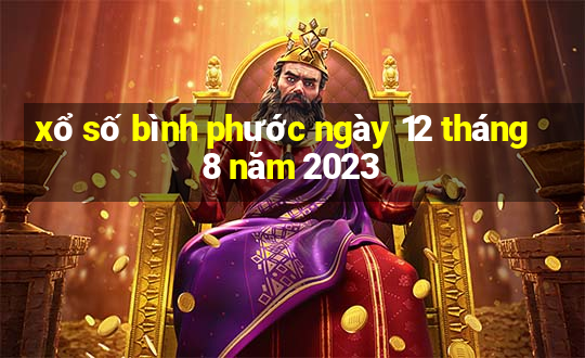 xổ số bình phước ngày 12 tháng 8 năm 2023