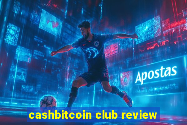 cashbitcoin club review