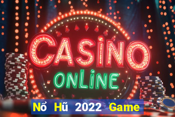 Nổ Hũ 2022 Game Bài B52 Đổi Thưởng